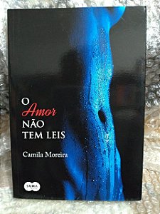 O Amor não tem Leis - Camila Moreira