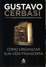 Como organizar sua vida financeira - Gustavo Cerbasi