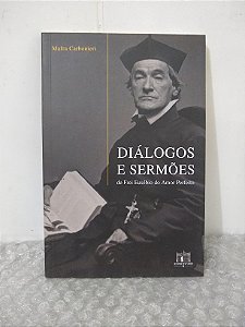 Diálogos e Sermões de Frei Eusébio do Amor Perfeito - Mafra Carbonieri