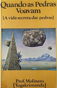Quando As Pedras Voavam ( A Vida Secreta das Pedras ) - Prof Molinero Yogakrisnanda