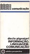 Informação. Linguagem. Comunicação - Décio Pignatari - Série Debates (marcas)