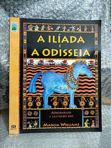 A Ilíada e a Odisseia - Marcia Williams