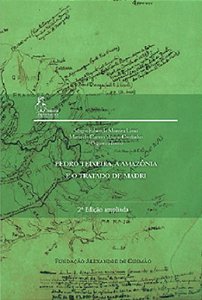 Pedro Teixeira, a Amazônia e o Tratado de Madri - Sergio Eduardo Moreira Lima