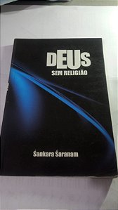 Deus sem religiao - Sankara Saranam