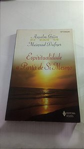 Espiritualidade a partir de si mesmo - Anselm Grun, Meinrad Dufner
