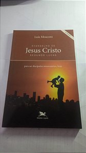 Evangelho de Jesus Cristo segundo Lucas - Luis Mosconi