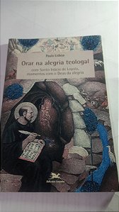 Orar na alegria teologal - Paulo Lisboa