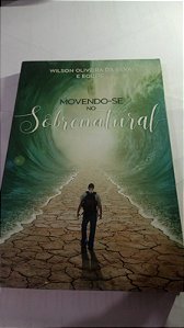 Movendo-se no sobrenatural - Wilson Oliveira da Silva