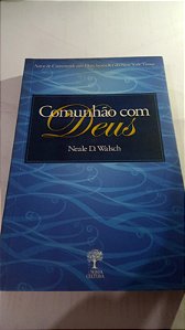 Comunhão com Deus - Neale D. Walsch