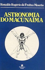 Astronomia do Macunaíma - Ronaldo Rogério Freitas Mourão