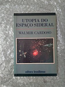 Utopia do Espaço Sideral - Walmir Cardoso