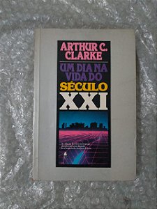 Um Dia na Vida do Século XXI - Arthur C. Clarke