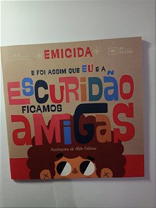 E foi assim que eu e a escuridão ficamos amigas - Emicida