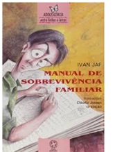 Manual de sobrevivência familiar - Ivan Jaf