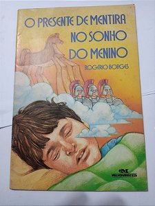 O presente de mentira no sonho do menino - Rogerio Borges