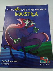 O que não cabe no meu mundo II Injustiça - Fabio Gonçalves Ferreira