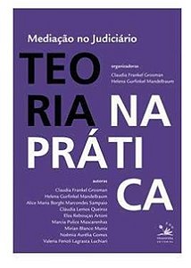 Teoria na prática - Mediação no judiciário - Claudia Frankel Grosman (marcas)