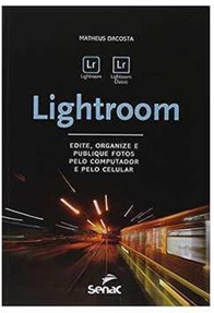 Lightroom: Edite, Organize e Publique Fotos pelo Computador e Pelo celular -  Matheus Dacosta
