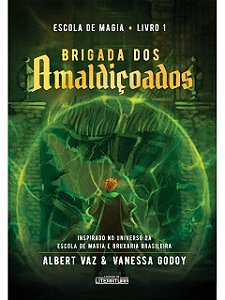 Escola de magia: Brigada dos amaldiçoados - Alberto Vaz vol. 1