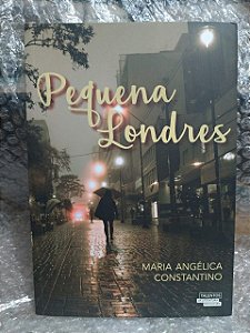 Pequena Londres - Maria Angélica Constantino