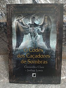 O Códex Dos Caçadores  de Sombra - Cassandra Clare