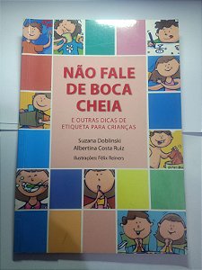 Não fale de boca cheia - Suzana Doblinski, Albertina Costa Ruiz