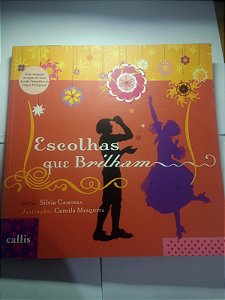Escolhas que brilham - Silvia Camosa, Camila Mesquita