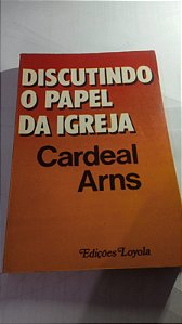Discutindo o papel da igreja - Cardeal Arns