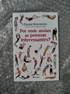 Por Onde Andam as Pessoas Interessantes? - Daniel Bovolento