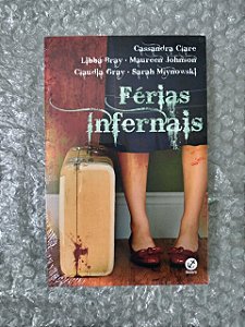 Férias Infernais - Cassandra Clare, Libba Bray, Maureen Johnson, Claudia Gray e Sara Mlynowski