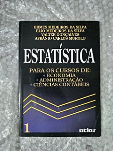 Estatística 1 Para Cursos de: Economia, Administração e Ciência Contábeis - Ermes Medeiros da Silva