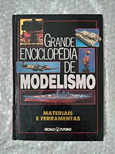 Grande Enciclopédia de Modelismo - Materiais e Ferramentas