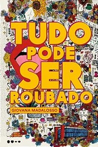 Tudo pode ser roubado - Giovana Madalosso - Todavia