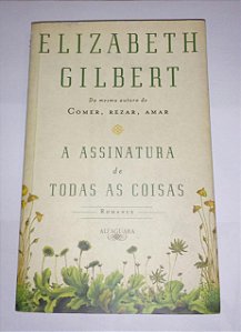 A Assinatura de todas as coisas - Elizabeth Gilbert