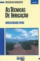 As Técnicas de Irrigação - Dirceu Brasil Vieira