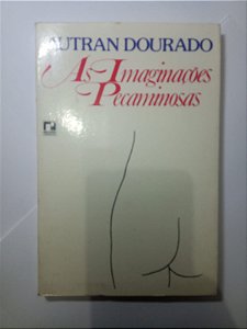 As imaginações pecaminosas - Autran Dourado
