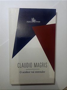 O senhor vai entender - Claudio Magris