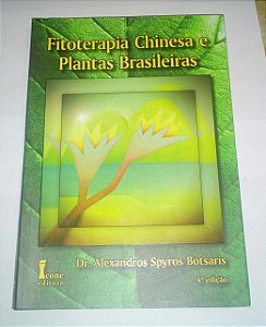 Fitoterapia chinesa e plantas brasileiras - Alexandros Spyros Botsaris