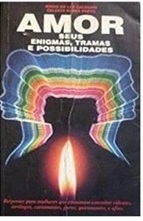 Amor Seus Enigmas, Tramas e Possibilidade - Maria da Luz Calegari
