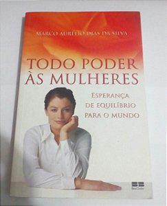 Todo poder as mulheres - Marco Aurélio Dias da Silva