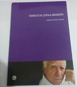 Crônicas para jovens - Ignácio de Loyola Brandão