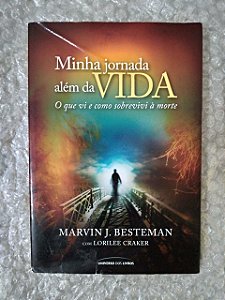 Minha Jornada Além da Vida - Marvin J. Besteman