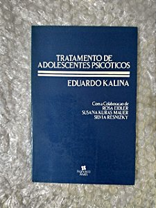 Tratamento de Adolescentes Psicóticos - Eduardo Kalina