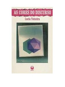 As Cores do Discurso - Lucia Teixeira