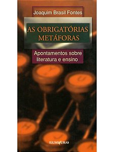 As obrigatórias metáforas - Joaquim Brasil Fontes