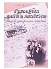 Passagem para a América - Relatos da Imigração Judaica Em São Paulo - Marilia Freidenson