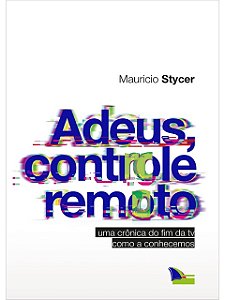 Adeus, controle remoto - Mauricio Stycer