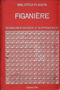 Submundo, mundo e supra mundo - Figaniere - Biblioteca Paneta