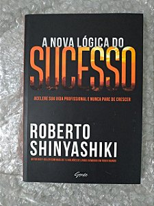 A Nova Lógica do Sucesso - Roberto Shinyashiki