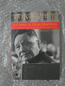 A China de Deng Xiaoping - Michael E. Marti